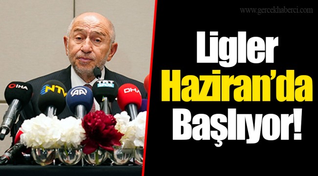 Ligler Haziran'da başlıyor!