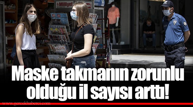Maske takmanın zorunlu olduğu il sayısı arttı!