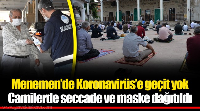 Menemen’de Koronavirüs’e geçit yok  ​​​​​​​