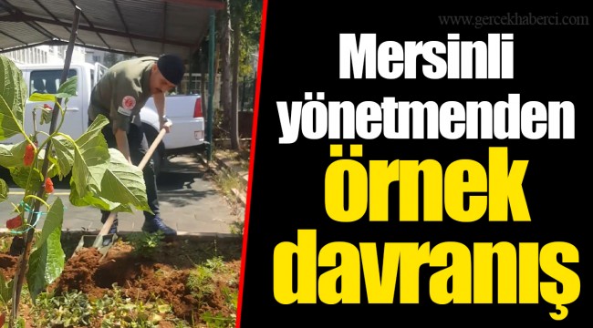 Mersinli yönetmenden örnek davranış