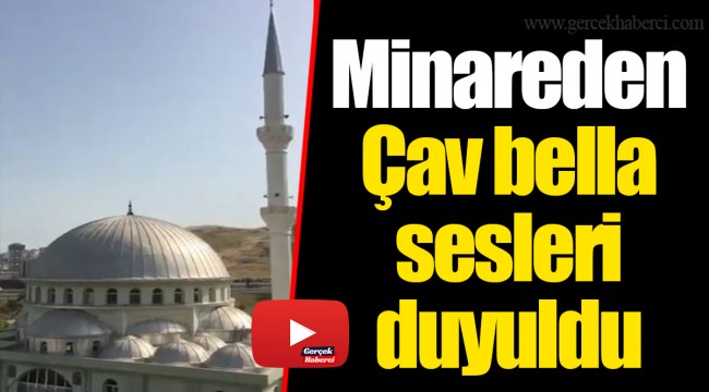 Minareden Çav bella sesleri duyuldu