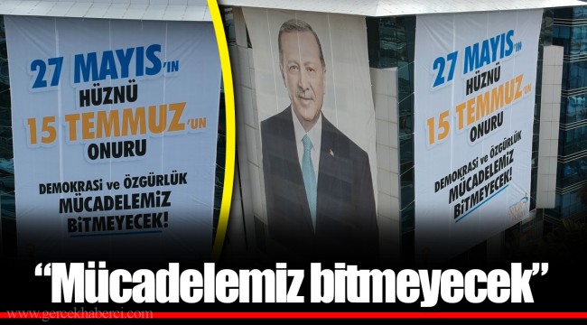 "Mücadelemiz bitmeyecek”