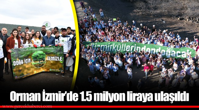 Orman İzmir’de 1.5 milyon liraya ulaşıldı