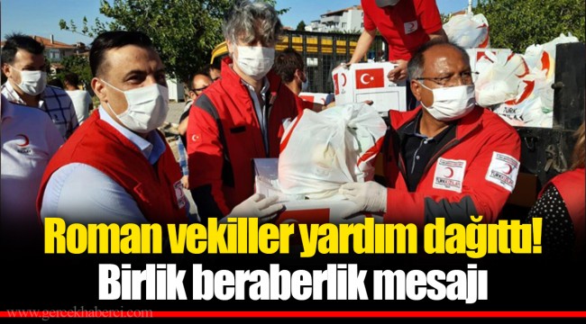 Roman vekiller yardım dağıttı! Birlik beraberlik mesajı