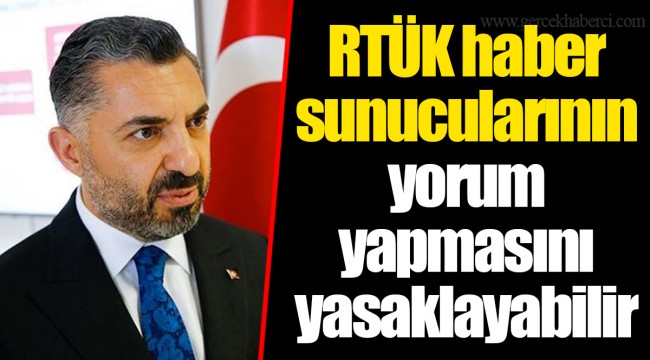 RTÜK haber sunucularının yorum yapmasını yasaklayabilir