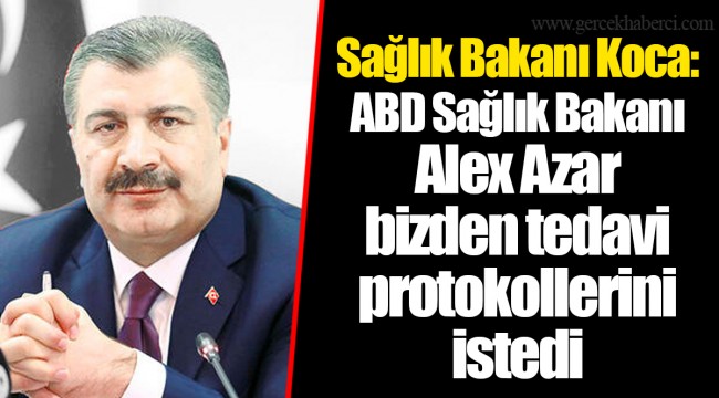 Sağlık Bakanı Koca: ABD Sağlık Bakanı Alex Azar bizden tedavi protokollerini istedi