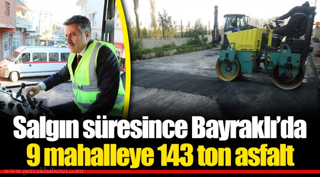 Salgın süresince Bayraklı’da 9 mahalleye 143 ton asfalt