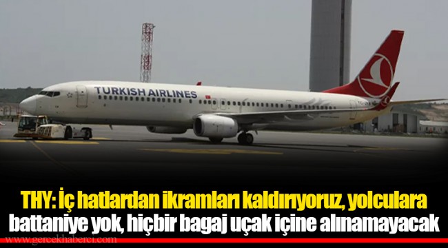 THY: İç hatlardan ikramları kaldırıyoruz, yolculara battaniye yok, hiçbir bagaj uçak içine alınamayacak