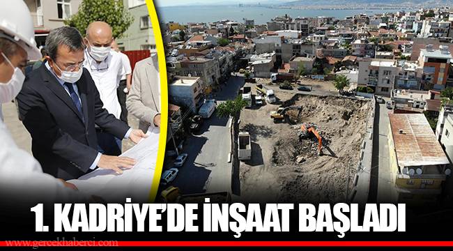 1. KADRİYE’DE İNŞAAT BAŞLADI