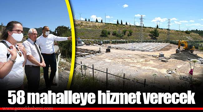 58 mahalleye hizmet verecek