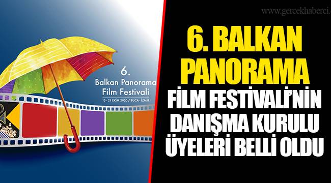 6. BALKAN PANORAMA FİLM FESTİVALİ’NİN DANIŞMA KURULU ÜYELERİ BELLİ OLDU