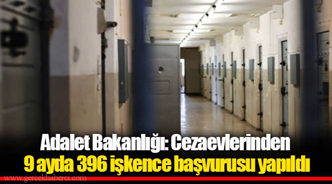 Adalet Bakanlığı: Cezaevlerinden 9 ayda 396 işkence başvurusu yapıldı