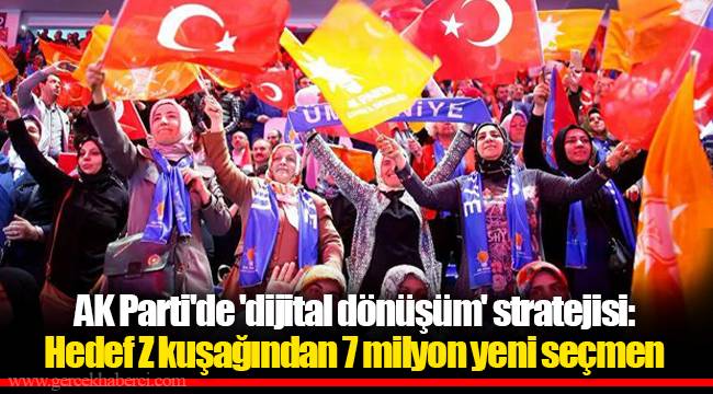 AK Parti'de 'dijital dönüşüm' stratejisi: Hedef Z kuşağından 7 milyon yeni seçmen