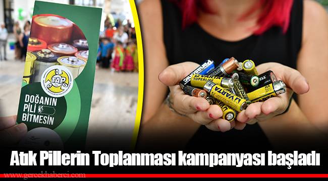 Atık Pillerin Toplanması kampanyası başladı