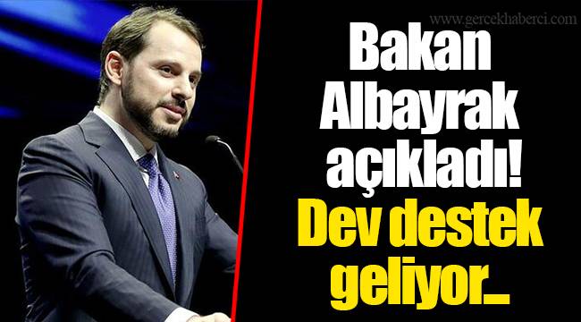 Bakan Albayrak açıkladı! Dev destek geliyor...
