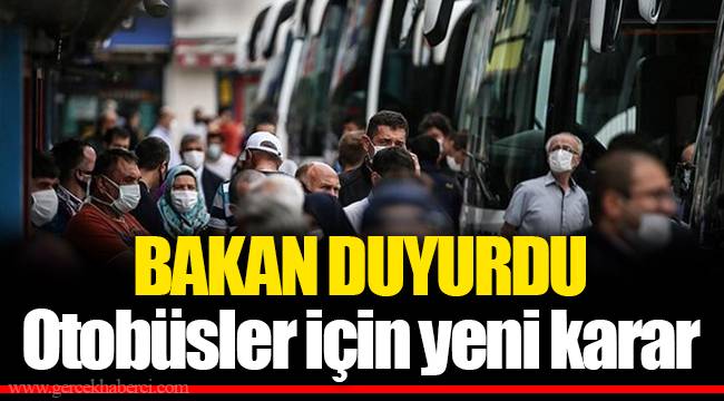 BAKAN DUYURDU... Otobüsler için yeni karar
