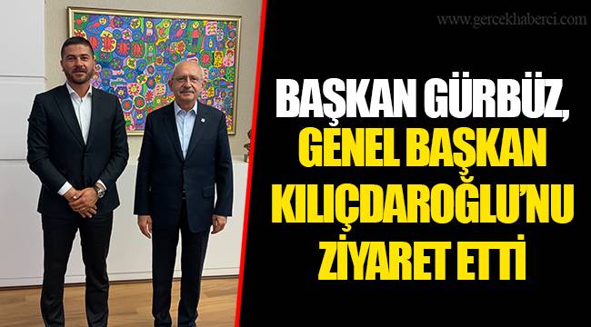 BAŞKAN GÜRBÜZ, GENEL BAŞKAN KILIÇDAROĞLU’NU ZİYARET ETTİ