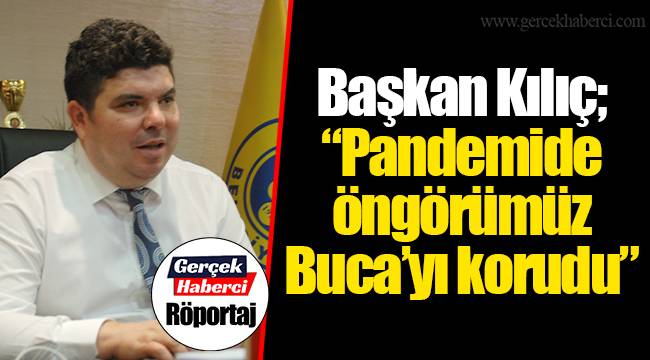 Başkan Kılıç; “Pandemide öngörümüz Buca’yı korudu”