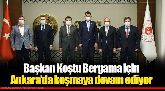 Başkan Koştu Bergama için Ankara’da koşmaya devam ediyor