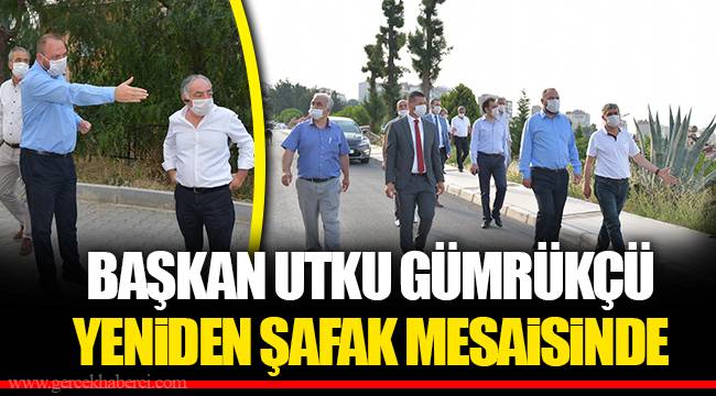 BAŞKAN UTKU GÜMRÜKÇÜ YENİDEN ŞAFAK MESAİSİNDE
