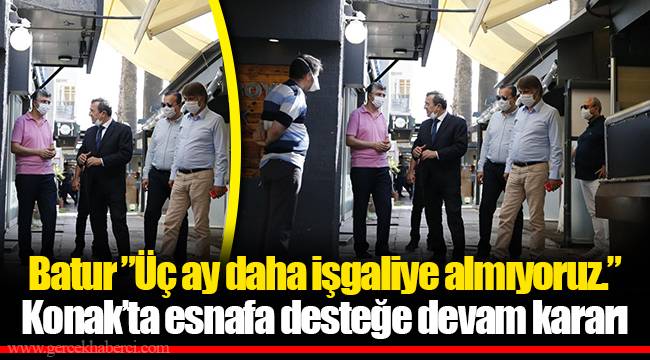 Batur ”Üç ay daha işgaliye almıyoruz.”