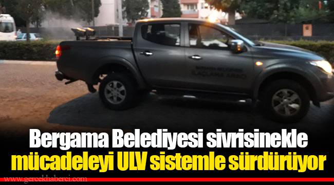 Bergama Belediyesi sivrisinekle mücadeleyi ULV sistemle sürdürüyor