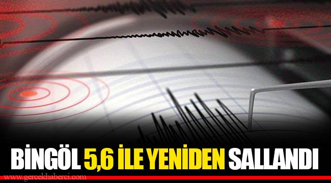 BİNGÖL 5,6 İLE YENİDEN SALLANDI