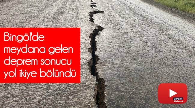 Bingöl'de meydana gelen deprem sonucu yol ikiye bölündü