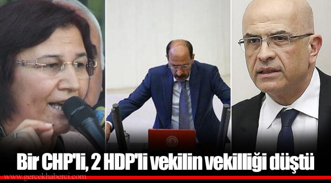 Bir CHP'li, 2 HDP'li vekilin vekilliği düştü