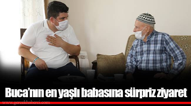 Buca’nın en yaşlı babasına sürpriz ziyaret 