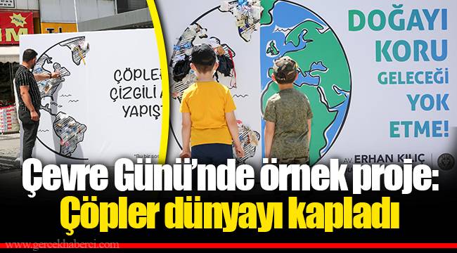 Çevre Günü’nde örnek proje: Çöpler dünyayı kapladı  