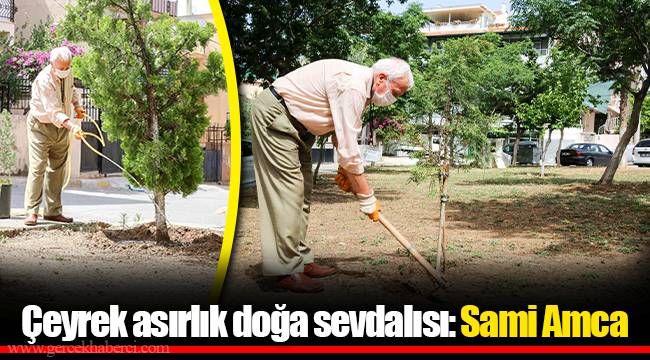 Çeyrek asırlık doğa sevdalısı: Sami Amca  