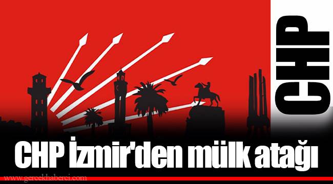 CHP İzmir'den mülk atağı