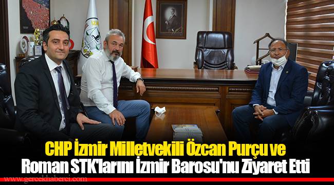 CHP İzmir Milletvekili Özcan Purçu ve Roman STK'larını İzmir Barosu'nu Ziyaret Etti