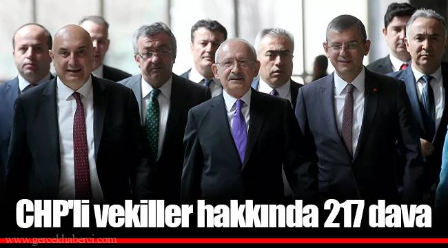 CHP'li vekiller hakkında 217 dava