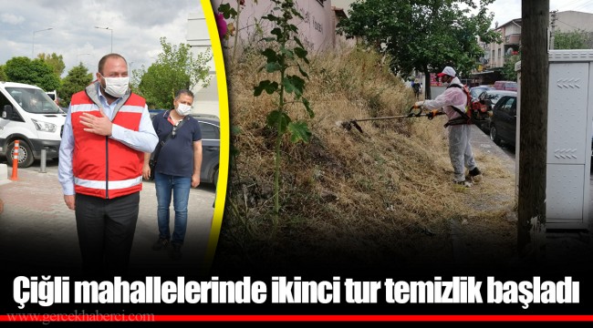 Çiğli mahallelerinde ikinci tur temizlik başladı