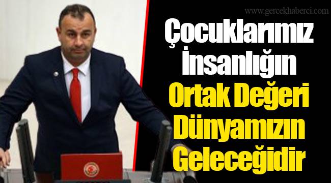 Çocuklarımız İnsanlığın Ortak Değeri Dünyamızın Geleceğidir