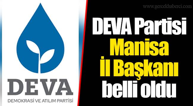 DEVA Partisi Manisa İl Başkanı belli oldu