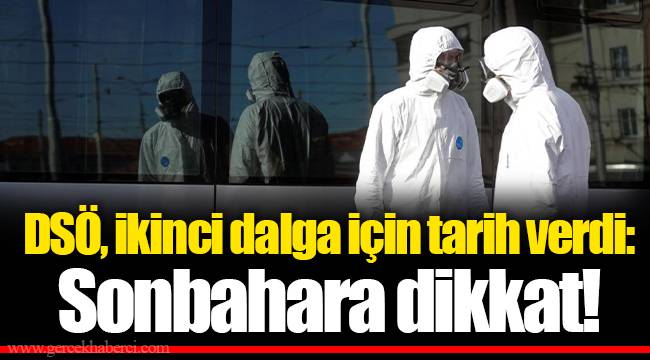 DSÖ, ikinci dalga için tarih verdi: Sonbahara dikkat!