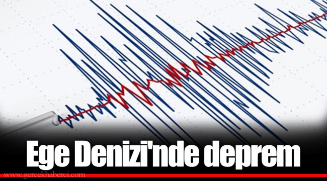 Ege Denizi'nde deprem
