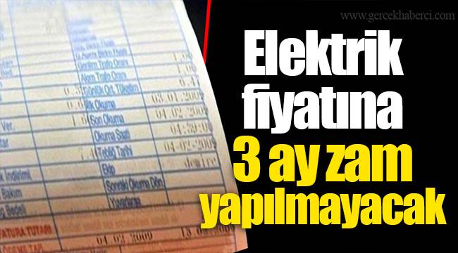 Elektrik fiyatına 3 ay zam yapılmayacak