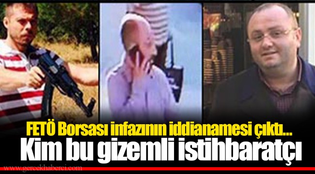 FETÖ Borsası infazının iddianamesi çıktı… Kim bu gizemli istihbaratçı