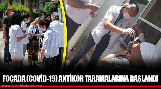FOÇADA (COVİD-19) ANTİKOR TARAMALARINA BAŞLANDI