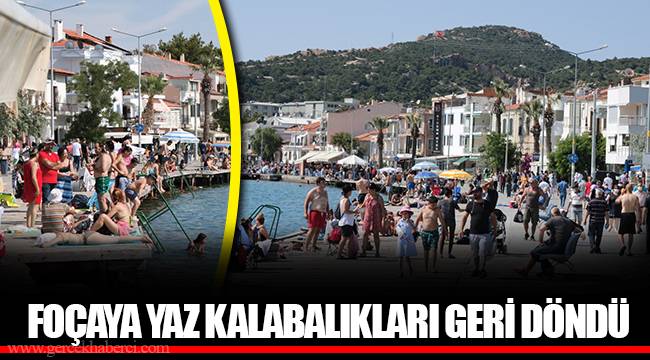 FOÇAYA YAZ KALABALIKLARI GERİ DÖNDÜ