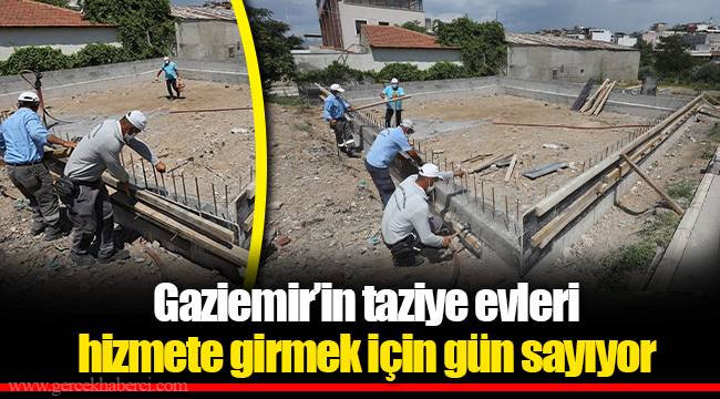 Gaziemir’in taziye evleri hizmete girmek için gün sayıyor