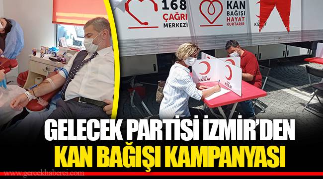 GELECEK PARTİSİ İZMİR’DEN KAN BAĞIŞI KAMPANYASI