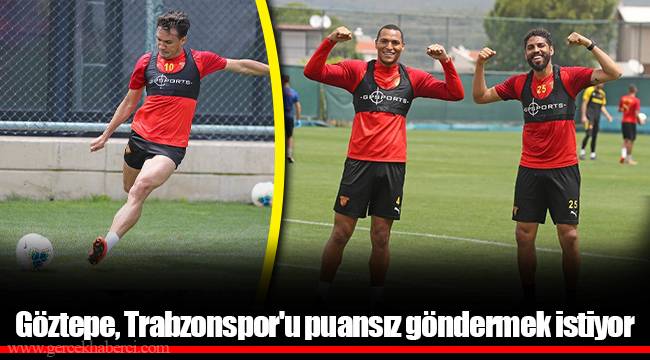 Göztepe, Trabzonspor'u puansız göndermek istiyor