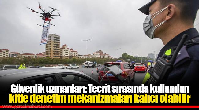 Güvenlik uzmanları: Tecrit sırasında kullanılan kitle denetim mekanizmaları kalıcı olabilir