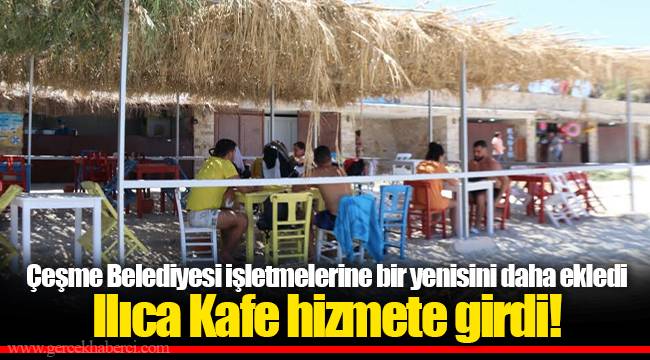 Ilıca Kafe hizmete girdi!