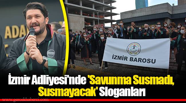 İzmir Adliyesi'nde 'Savunma Susmadı, Susmayacak' Sloganları